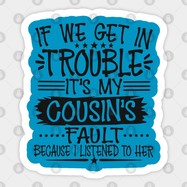 If We Get In Trouble It's My Cousin's Fault Sticker by Imp's Dog House